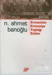 Ermenin Ermeniye Yaptığı Zulüm