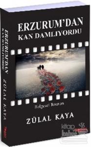 Erzurum'dan Kan Damlıyordu