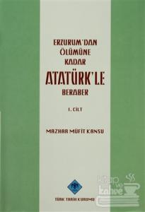 Erzurum'dan Ölümüne Kadar Atatürk'le Beraber Cilt:1 (Ciltli)