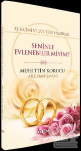 Eş Seçimi ve Evliliğe Hazırlık - Seninle Evlenebilir miyim?
