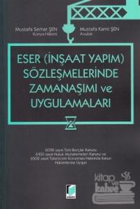 Eser – İnşaat Yapım – Sözleşmelerinde Zamanaşımı ve Uygulamaları