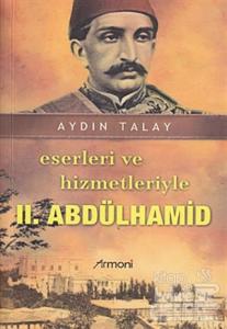 Eserleri ve Hizmetleriyle 2. Abdülhamid