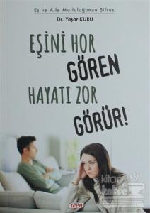 Eşini Hor Gören Hayatı Zor Görür!