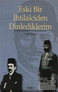 Eski Bir İhtilalciden Dinlediklerim
