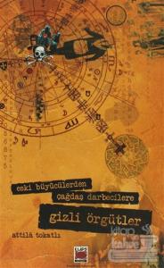 Eski Büyücülerden Çağdaş Darbecilere Gizli Örgütler