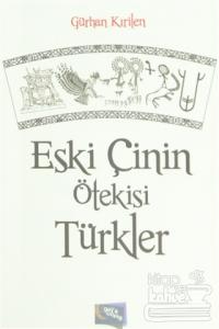 Eski Çinin Ötekisi Türkler