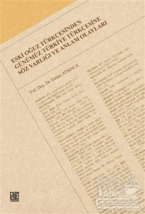 Eski Oğuz Türkçesinden Günümüz Türkiye Türkçesine Söz Varlığı ve Anlam Olayları