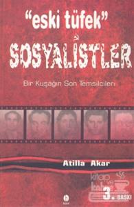 Eski Tüfek Sosyalistler Bir Kuşağın Son Temsilcileri