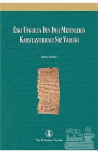 Eski Uygurca Din Dışı Metinlerin Karşılaştırmalı Söz Varlığı