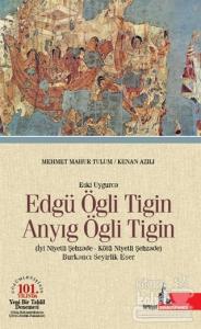 Eski Uygurca - Edgü Ögli Tigin Anyıg Ögli Tigin (Ciltli)
