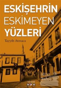 Eskişehrin Eskimeyen Yüzleri