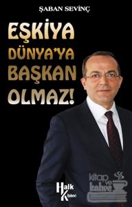 Eşkiya Dünya'ya Başkan Olmaz!