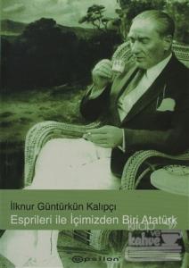 Esprileri ile İçimizden Biri Atatürk