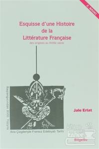 Esquisse D'une Histoire De La Litterature Française / Des origines au 18e Siecle