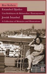 Estambol Djudyo: Una Koleksyon de Rekuerdos i İlustrasyones - Jewish Istanbul: A Collection of Memories and Illustrations