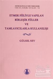Etmek Fiiliyle Yapılan Birleşik Fiiller ve Tamlayıcılarla Kullanılışı
