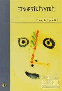Etnopsikiyatri Kültürün Psikiyatrik Boyutu Psikiyatrinin Kültürel Boyutu