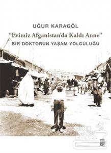 Evimiz Afganistan'da Kaldı Anne