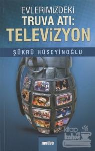 Evlerimizdeki Truva Atı Televizyon
