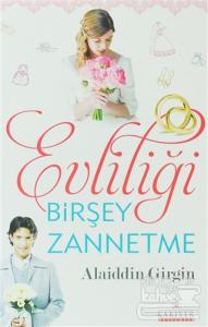 Evliliği Birşey Zannetme