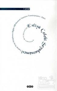 Evliya Çelebi Seyahatnamesi 7. Kitap  Topkapı Sarayı Kütüphanesi Bağdat 308 Numaralı Yazmanın Transkripsiyonu - Dizini (Ciltli)