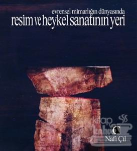 Evrensel Mimarlığın Dünyasında Resim ve Heykel Sanatının Yeri (Ciltli)