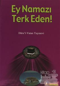 Ey Namazı Terk Eden!