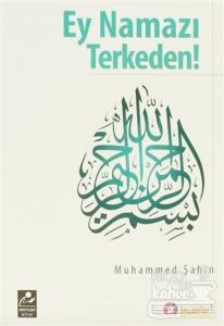 Ey Namazı Terkeden!