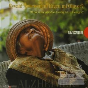 Eyvah! Anneannem Ergen mi Oluyor? Alzheimer