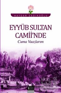 Eyyüb Sultan Camii'nde Cuma Vaazlarım