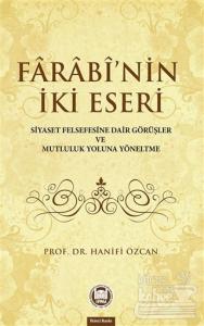 Farabinin İki Eseri (Siyaset Felsefesine Dair Görüşler ve Mutluluk Yoluna Yöneltme)