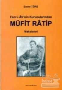Fecr-i Ati'nin Kurucularından Müfit Ratip Makaleleri