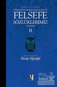 Felsefe Dili Olarak Türkçenin Gelişim Aşamaları ve Felsefe Sözlüklerimiz 2