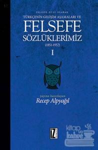Felsefe Dili Olarak Türkçenin Gelişim Aşamaları ve Sözlüklerimiz 1 (Ciltli)