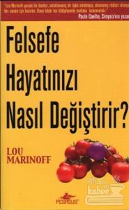 Felsefe Hayatınızı Nasıl Değiştirir?
