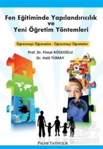 Fen Eğitiminde Yapılandırıcılık ve Yeni Öğretim Yöntemleri