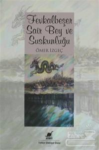 Fevkalbeşer Sair Bey ve Suskunluğu