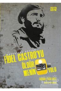 Fidel Castro'yu Öldürmenin 634 Yolu