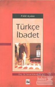 Fıkhi Açıdan Türkçe İbadet