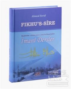 Fıkhu's Sire - Rasulullah Sallallahu Aleyhi ve Sellem'in Hayatından İmani Dersler (Ciltli)