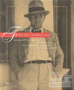 Filiz Hiç Üzülmesin... Sabahattin Ali'nin Objektifinden, Kızı Filiz'in Gözünden Bir Yaşam Öyküsü...