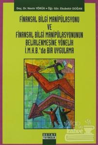 Finansal Bilgi Manipülasyonu ve Finansal Bilgi Manipülasyonunun Belirlenmesine Yönelik İ.M.K.B'da Bir Uygulama