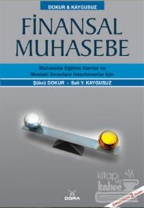 Finansal Muhasebe - Muhasebe Eğitimi Alanlar ve Mesleki Sınavlara Hazırlananlar İçin