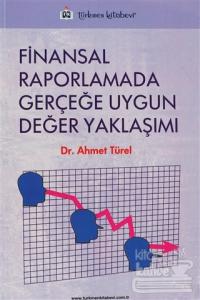 Finansal Raporlamada Gerçeğe Uygun Değer Yaklaşımı