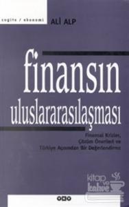 Finansın Uluslararasılaşması Finansal Krizler, Çözüm Önerileri ve Türkiye Açısından Bir Değerlendirme