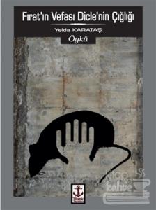 Fırat'ın Vefası Dicle'nin Çığlığı