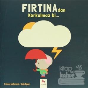 Fırtına'dan Korkulmaz ki…