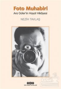 Foto Muhabiri Ara Güler'in Hayat Hikayesi