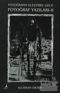 Fotoğrafın Eleştirel Gücü Fotoğraf Yazıları -2