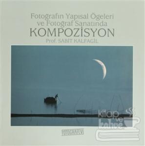 Fotoğrafın Yapısal Öğeleri ve Fotoğraf Sanatında Kompozisyon